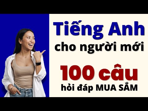 Luyện Nghe 100 Câu Hỏi Đáp Tiếng Anh Thông Dụng Khi Đi Mua Sắm (Phù Hợp Mọi Trình Độ)