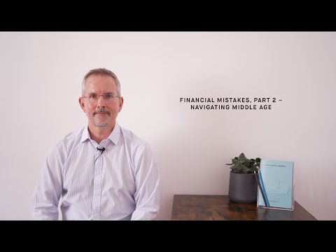 Financial mistakes, part two - navigating middle age