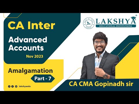 Amalgamation Part 07 |  CA Inter Nov 2023 | Advanced Accounts | Lakshya Edu