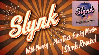 Wild Cherry - Play That Funky Music (Slynk Remix) [Free Download]