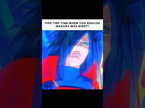 THE TIME WHEN U REALISE THAT MADARA WAS RIGHT 🔥 #naruto #narutoshippuden #madara