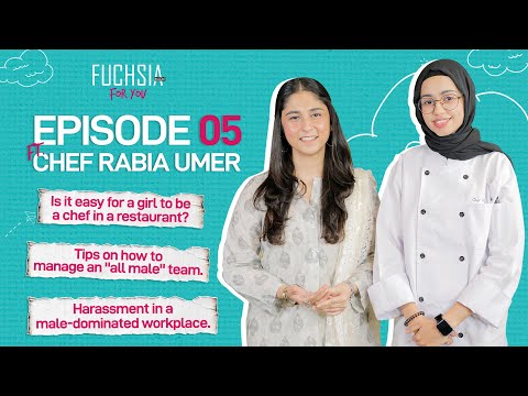 FUCHSIA For You Episode 5 Ft. Chef Rabia Umer | How to manage an "all male" team