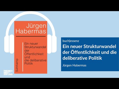 Neuer Strukturwandel der Öffentlichkeit & die deliberative Politik | Jürgen Habermas | Buchessenz