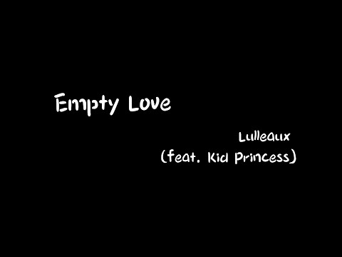 Empty Love -Lulleaux【Karaoke Lyrics 伴奏歌词】（That's why I - I - I...Don't want no empty love...）