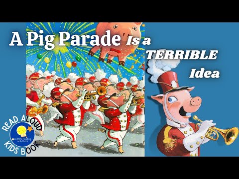 A Pig Parade Is A Terrible Idea - Read Aloud Kids Book - A Bedtime Story with Dessi!