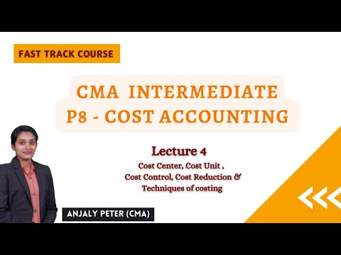 [4] Cost Center, Cost Unit, Cost Control, Cost Reduction & Costing Techniques | CMA Inter Costing