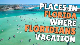 Ten places in Florida where FLORIDIANS go on Vacation