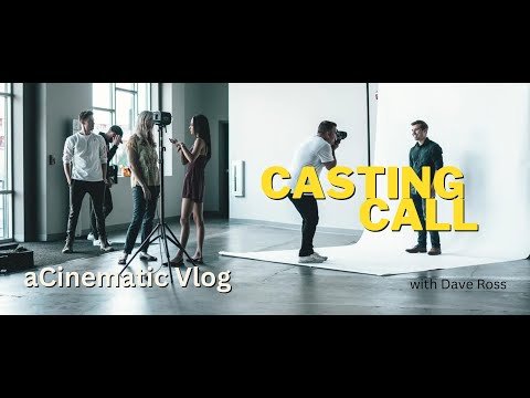 Cinematic Vlog - Casting Calls, Let's make them better. 2024 [LNL-DR]