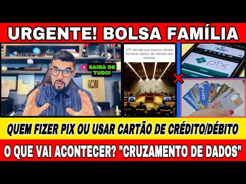 BOLSA FAMÍLIA: QUEM USAR PIX OU CARTÃO DE CRÉDITO/DÉBITO O QUE VAI ACONTECER? “CRUZAMENTO DE DADOS”