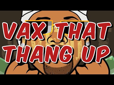 Vax That Thang Up