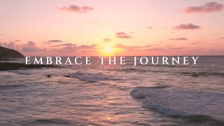 EMBRACE THE JOURNEY - Motivational Video