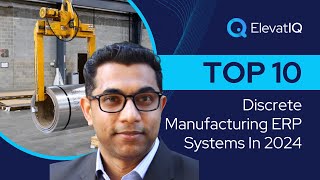 Top 10 Discrete Manufacturing ERP Systems In 2024 | Discrete Manufacturing Software