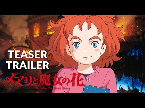 Mary and The Witch's Flower Teaser Trailer (Official) Studio Ponoc