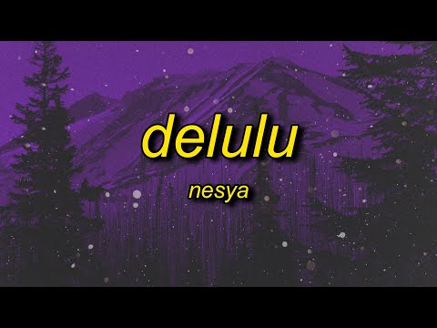 NESYA - delulu (Lyrics) | you're crazy haha