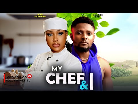 MY CHEF AND I - UCHE MONTANA, MAURICE SAM | 2024 LATEST NIGERIAN MOVIE