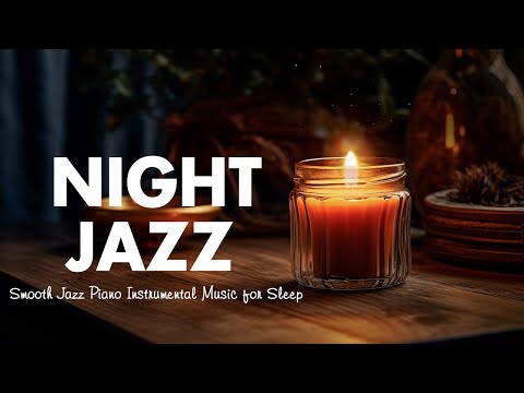 Nightly Sleep Jazz Music - Soft Piano Jazz - Soothing Melodies - Evening Melodies for a Calm Mind