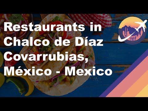 Restaurants in Chalco de Díaz Covarrubias, México - Mexico