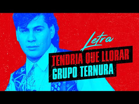 Grupo Ternura │ Tendria que llorar │ Video Lyric