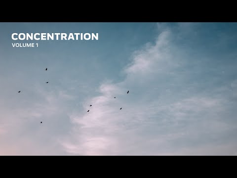 🌱⛅️ Best Relaxing Music to Concentrate, Study or Work: Concentration Volume 1