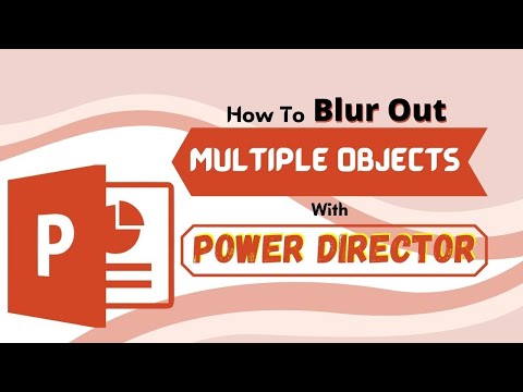 How To Blur Out Multiple Objects With Power Director