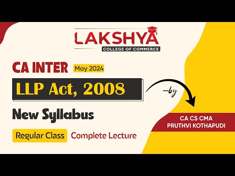 LLP Act, 2008 | CA Inter Law for May 2024 Attempt | BY CA CS CMA Pruthvi Kothapudin | Lakshya Edu