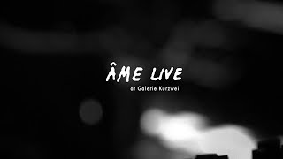 Âme Live at Galerie Kurzweil