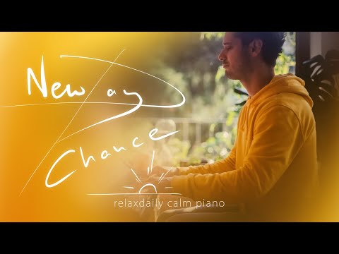 New Day New Chance [morning piano relaxing music - calm music for stress relief, studying, anxiety]