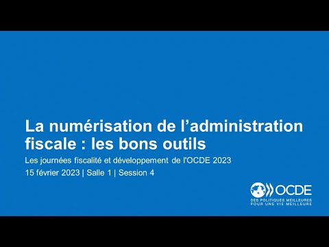 Journées fiscalité et développement de l'OCDE 2023 (Jour 1 Salle 1 Session 4) : Numérisation