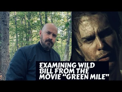 Examining “Wild Bill” from Movie “Green Mile”// Parallels and Reality