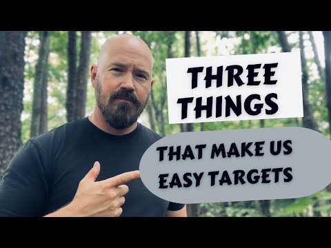 THREE Things That Make Us Easy Targets