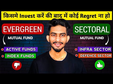 3 Reasons Why Sectoral Funds May Not Be Suitable For Every Investor !! | Evergreen Vs Sectoral Funds