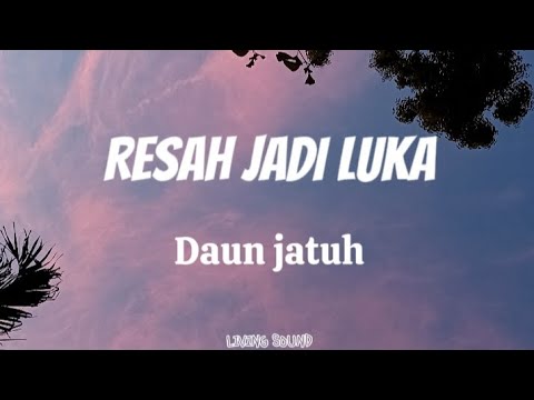 RESAH JADI LUKA -Daun jatuh (#lyric-#music) #viralmusic #viralvideo