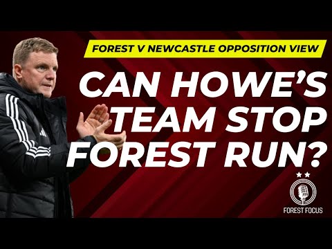 NOTTINGHAM FOREST V NEWCASTLE UNITED OPPOSITION VIEW | CAN EDDIE HOWE'S TEAM END REDS RUN?