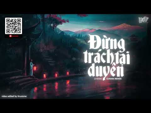 Đừng Trách Tại Duyên - Uyenn「Cukak Remix」/ Audio Lyrics Video