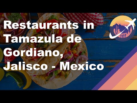 Restaurants in Tamazula de Gordiano, Jalisco - Mexico