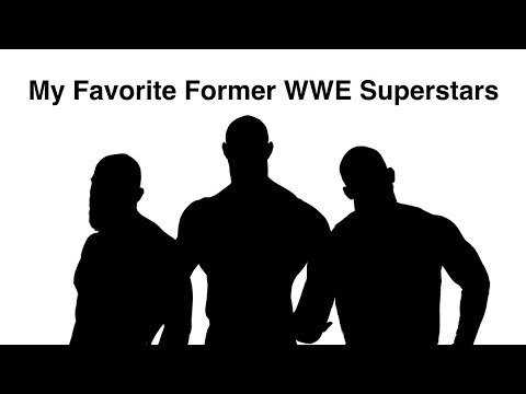 My Top 10 Favorite Former WWE Superstars