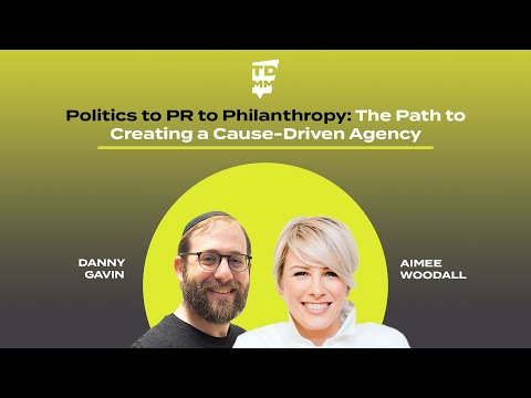 Politics to PR to Philanthropy: The Path to Creating a Cause-Driven Marketing Agency - Ep. 066