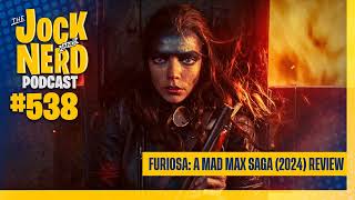 JAN 538: Furiosa: A Mad Max Saga (2024) Review - X-Men Movie Lands Writer (05/29/24)