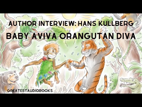 Author Interview: Baby Aviva Orangutan Diva by Hans Kullberg - 🎧📖 | Greatest🌟AudioBooks