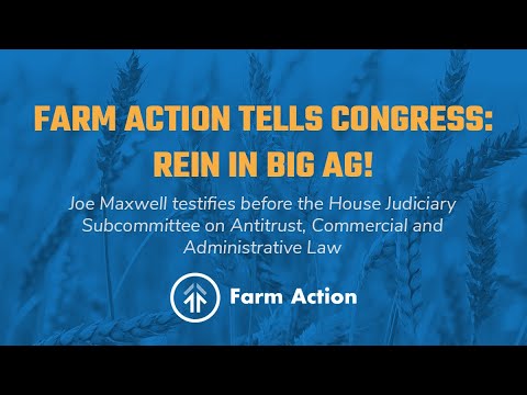 Farm Action Testifies for Congress on the State of Food and Farm System Concentration