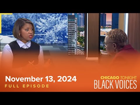 November 13, 2024 Full Episode — Chicago Tonight: Black Voices