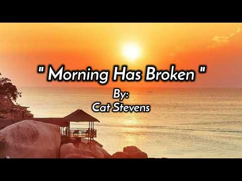 MORNING HAS BROKEN / lyrics By: Cat Stevens