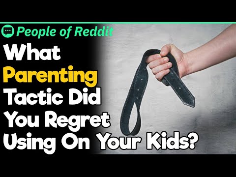 What Parenting Tactic Did You Regret Using On Your Kids?