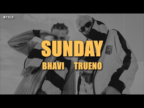 BHAVI x TRUENO - SUNDAY 🔥|| LETRA