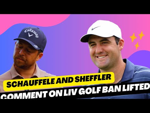 Xander Schauffele and Scottie Scheffler comments as LIV Golf stars see ban lifted