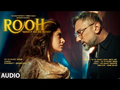 Rooh (Full Audio): Yo Yo Honey Singh | Nushrratt Bharuccha | Hritu Zee | Bhushan Kumar