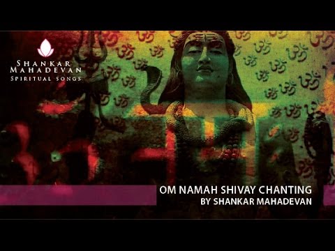 Om Namah Shivay Chanting by Shankar Mahadevan