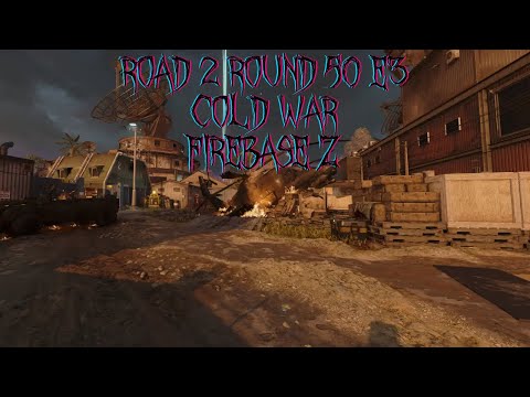 Road 2 Round 50 E3 - Cold War Zombies E2 FireBase Z - No Commentary