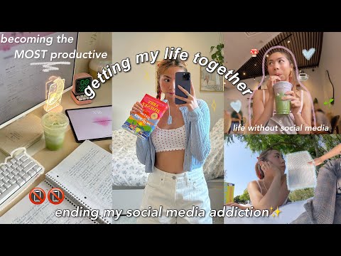 GETTING MY LIFE TOGETHER by *ending* my social media addiction|VERY productive days in my life