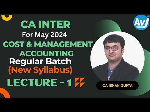 CA-Inter (New Syllabus) Cost Lecture 1 ( Regular Batch) for May 2024| CA Ishan Gupta